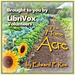 Home Acre, The by Edward P. Roe (1838 - 1888)