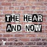 The Hear and Now