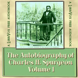 Autobiography of Charles H. Spurgeon, Volume 1, The by Charles H. Spurgeon (1834 - 1892)