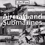 Aircraft and Submarines by Willis J. Abbot (1863 - 1934)