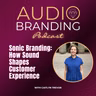 Sonic Branding: How Sound Shapes Customer Experience with Caitlyn Trevor