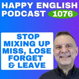 1076 - Stop Mixing Up Miss, Lose, Forget, and Leave