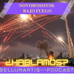 NOVOROSSIYSK BAJO FUEGO: Ucrania golpea el último refugio de la Flota rusa | ¿HABLAMOS?