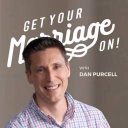 Get Your Marriage On! with Dan Purcell