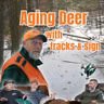 Aging Deer With Tracks and Sign | Big Woods Bucks Podcast Ep 201
