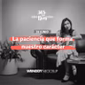 La paciencia que forma nuestro carácter