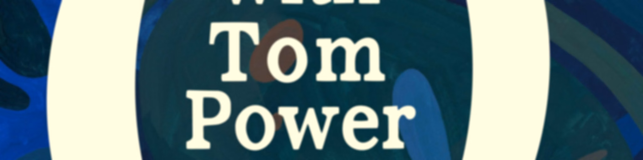 Q with Tom Power