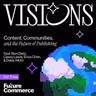 Content, Communities and the Future of Publishing