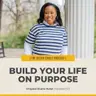 #573 – Build Your Life on Purpose