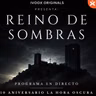 La Hora Oscura T10E24: (ESPECIAL 10 ANIVERSARIO EN DIRECTO): "Reino de Sombras"