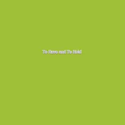 To Have and To Hold