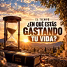 ¿En qué estás gastando tu vida?