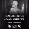 #531 Swami Vivekananda - Pensamentos ao Amanhecer