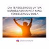 DIA TERBELENGGU UNTUK MEMBEBASKAN KITA DARI BELENGGU DOSA - Yohanes 18:1-12