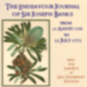 Endeavour Journal of Sir Joseph Banks from 25 August 1768-12 July 1771, The by Joseph Banks (1743 - 1820)