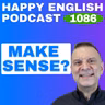 1086 - How to Use “That Makes Sense” Naturally