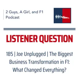 F1 General | Joe Unplugged | 185 | The Biggest Business Transformation in F1: What Changed Everything?