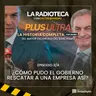 2/4 - ¿Cómo pudo el Gobierno rescatar a una empresa así?