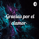 -Gracias por el clamor-