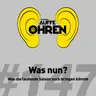 Auffe Ohren #147: "Was nun?"