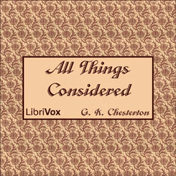 All Things Considered by G. K. Chesterton (1874 - 1936)