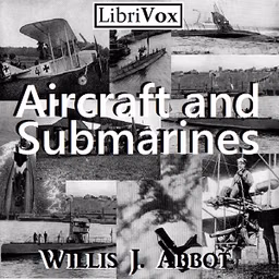 Aircraft and Submarines by Willis J. Abbot (1863 - 1934)