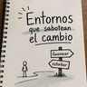 Entornos que sabotean el cambio
