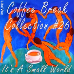 Coffee Break Collection 026 - It's a Small World by Various