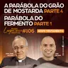 A Parábola do grão de mostarda | Parte 4 | Parábola do Fermento | Parte 1 | Novo Testamento | #106