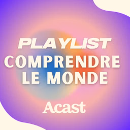 Comprendre le monde : les podcasts de décryptage