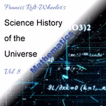 Science - History of the Universe Vol. 8: Mathematics, The by Francis Rolt-Wheeler (1876 - 1960)