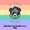 05 - La Familia no se elige