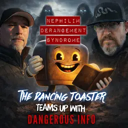 NDS: Nephilim Derangement Syndrome- The Academic War on Genesis 6- The Dancing Toaster podcast- Ep 54 with The Dangerous Info Podcast