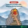 Mujeres de Fuego y Tierra T2 E1 | Cosechar un mejor vivir - Johanna Molina Acevedo