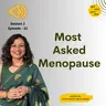 S2 E32 Most Asked Questions - Menopause
