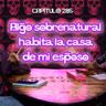 Cap. 286: Algo sobrenatural habita la casa de mi esposo.