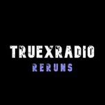 TruexRadio Reruns
