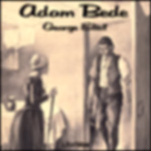 Adam Bede by George Eliot (1819 - 1880)