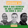 Cornetas #56 - Raio X das estreias de ABC e América na Série D 2021