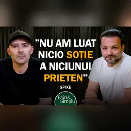 ”NU EU AM INTRAT ÎN FAMILIA PERFECTĂ” DE CE A TĂCUT SPIKE PÂNĂ ACUM? I Fain & Simplu 311
