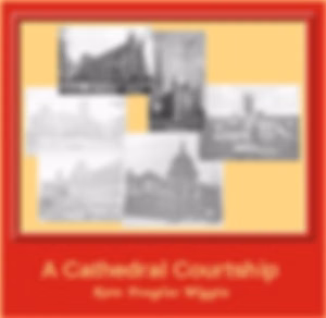 Cathedral Courtship, A by Kate Douglas Wiggin (1856 - 1923)