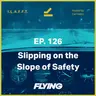 126. Slipping on the Slope of Safety