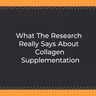 What The Research Really Says About Collagen Supplementation