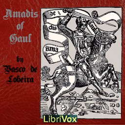 Amadis of Gaul by  Vasco de Lobeira ( - 1403)
