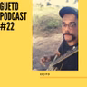 Gueto Podcast #22 [Bate papo com Gigito]