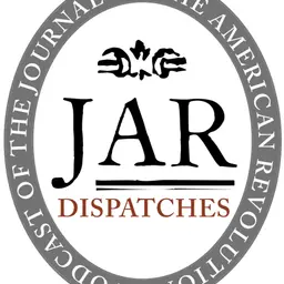 Dispatches: The Podcast of the Journal of the American Revolution