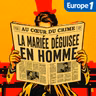 Europe 1 raconte... Les grands faits divers : La mariée déguisée en homme