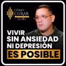 Vivir Sin Ansiedad Ni Depresión Es Posible con el Lic. Roberto Fernández