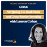 GI363: Navigating U.S. Real Estate & Cross-Border Investing with Lauren Cohen