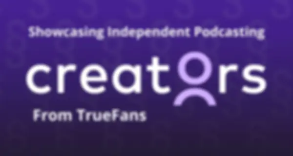 Creators from TrueFans: Showcasing Independent Podcasting